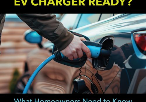 Is Your Home Ready for an EV Charger Installation?